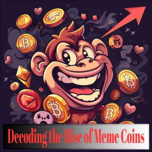 Decoding the Rise of Meme Coins